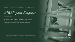 Formación bonificable para empresas: programa MBSR de gestión del estrés laboral y prevención de riesgos psicosociales, 60 horas en teleformación · Instituto Área Zentro